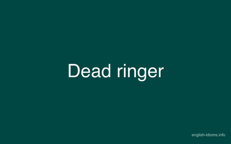 Dead ringer