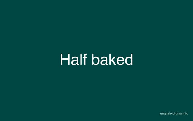 half-baked