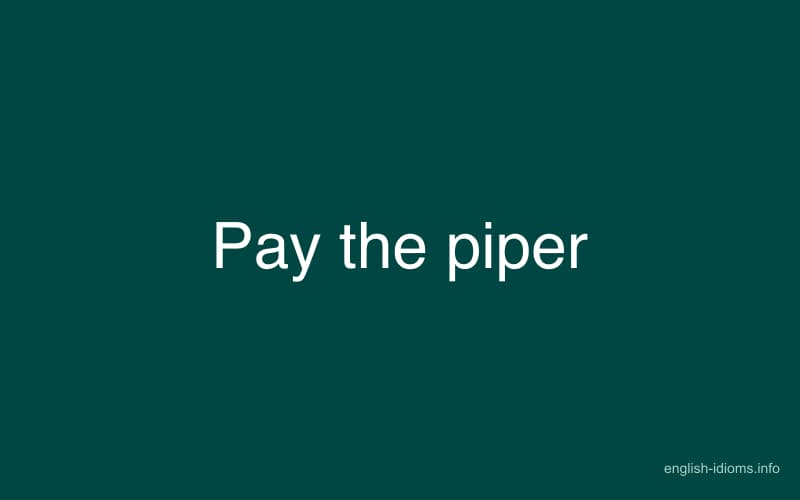 pay the piper figure of speech