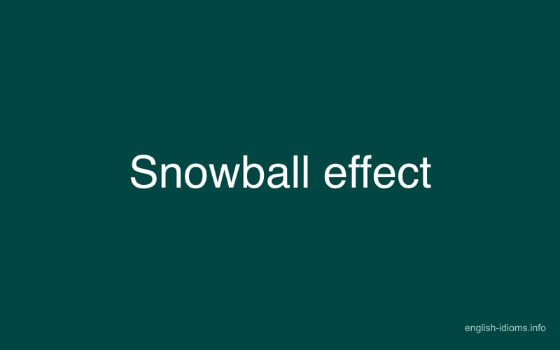 Snowball effect