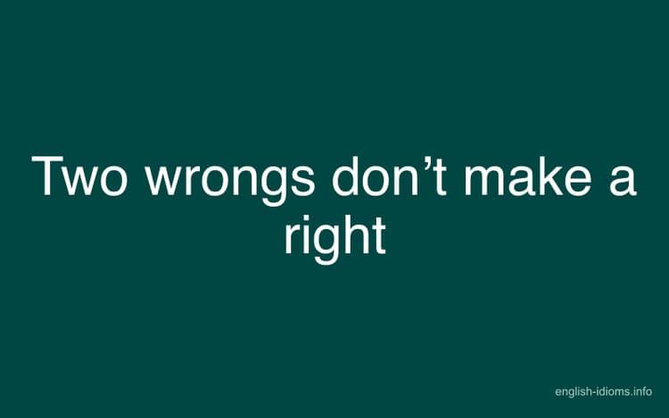 Two wrongs don’t make a right